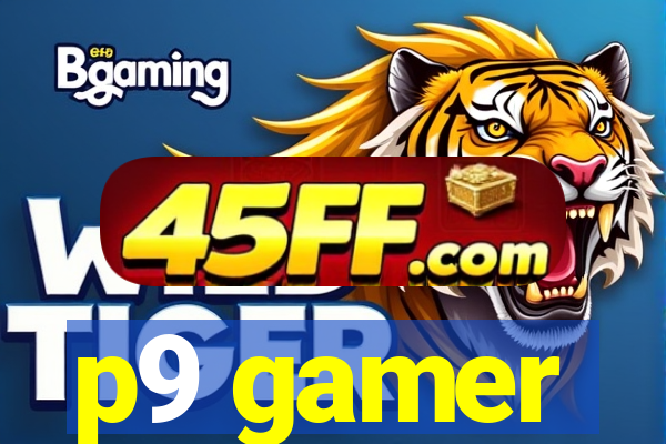 p9 gamer
